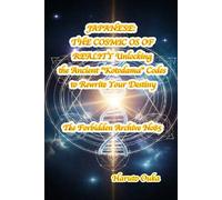 JAPANESE: THE COSMIC OS OF REALITY Unlocking the Ancient "Kotodama" Codes to Rewrite Your Destiny