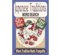 Japanese Traditions Word Search Puzzle Book: Puzzles featuring Cultural Customs, Seasonal Festivals, Traditional Arts and Crafts