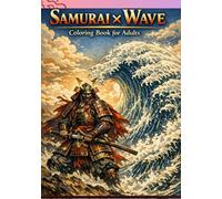 Japanese Ukiyo-e Inspired Designs Featuring Samurai, Waves, and Traditional Art for Relaxation and Stress Relief: Bold and Powerful Japanese Art ... Coloring, Mindfulness, and Stress Relief