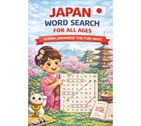 Japanese Word Search Puzzle Book For All Ages: Fun & Educational Japanese Word Search Puzzles to Learn Vocabulary, Culture, and Language Basics