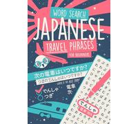 Japanese Word Search with Travel Phrases for Beginners: Spot 480 Hiragana Words Alongside 80 Contextual Sentences in this Puzzle!