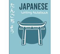 Japanese Writing Notebook: Practice Your Kanji, Vocabulary & Kana