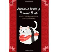 Japanese Writing Practice Book: Genkouyoushi Paper Notebook Kawaii Sushi Cats Themed Japanese Writing Notebooks to Practise Writing Japanese Kanji Characters and Kana Scripts