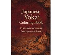 Japanese Yokai Coloring Book: 50 Mysterious Creatures from Japanese Folklore