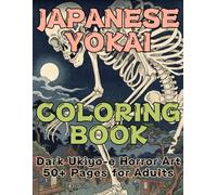 JAPANESE YOKAI COLORING BOOK: Dark Ukiyo-e Horror Art 50+ Pages for Adults