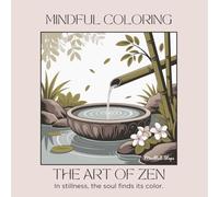 Japanese Zen Garden Mindful Coloring Book for Adults and Teens: Mindful Japanese Garden Scenes with Bamboo, Koi Ponds, Lotus Flowers, and Bonsai Trees ... Focus, Stress Relief and Inner Calm