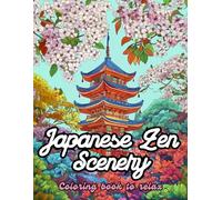 Japanese Zen Scenery Coloring Book To Relax For Adults And Teens