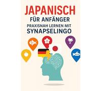 Japanisch für Anfänger: Praxisnah lernen mit SynapseLingo