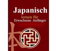 Japanisch lernen für erwachsene Anfänger: 8 Bücher in 1 - Mit Romaji, Alltagssprache, Dialogen, Hiragana, Katakana, Kanji und praxisnahen Übungen für ... (Mit Audio-Ausspracheguide ohne Zusatzkosten)