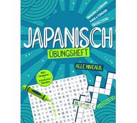 Japanisch-Übungsheft: 800+ Ausdrücke - Alle Niveaus - Anfänger & Mittelstufe - Vokabeln mit Hiragana, Katakana und Kanji: Wortsuchrätsel und Gitterrätsel - JLPT