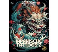JAPANISCHE TATTOOS 2: 50 beeindruckende Irezumi-Motive zum Ausmalen - Malbuch für Jugendliche & Erwachsene mit traditionellen Drachen, Koi-Fischen, Samurai & mehr