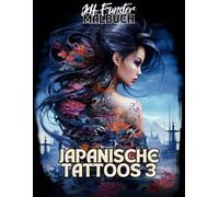 JAPANISCHE TATTOOS 3: 50 beeindruckende Irezumi-Motive zum Ausmalen - Malbuch für Jugendliche & Erwachsene mit traditionellen Drachen, Koi-Fischen, Samurai & mehr