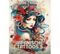 JAPANISCHE TATTOOS 5: 50 beeindruckende Irezumi-Motive zum Ausmalen - Malbuch für Jugendliche & Erwachsene mit traditionellen Drachen, Koi-Fischen, Samurai & mehr