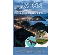 JAPANISCHER REISEFÜHRER 2025-2026 Alles, was Sie für einen unbeschwerten Urlaub in Japan brauchen: Wohin Sie gehen, was Sie tun und wie Sie ihn planen.