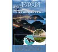 JAPANISCHER REISEFÜHRER 2025-2026 Alles, was Sie für einen unbeschwerten Urlaub in Japan brauchen: Wohin Sie gehen, was Sie tun und wie Sie ihn planen.