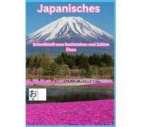 Japanisches Schreibheft zum Buchstaben und Zahlen Üben: Japanisches Schreibheft zum Buchstaben und Zahlen Üben
