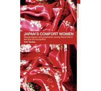 Japan's Comfort Women: Sexual slavery and prostitution during World War II and the US occupation