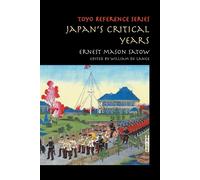 Japan's Critical Years: As Witnessed by an English Diplomat - Satow Ernest Mason