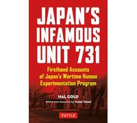 Japan's Infamous Unit 731: Firsthand Accounts of Japan's Wartime Human Experimentation Program