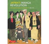 Japan's Manga Revolution: From Painted Scrolls to Comic Books 1680 -1920