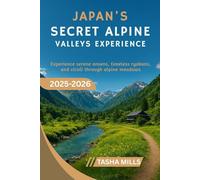 JAPAN'S SECRET ALPINE VALLEYS EXPERIENCE 2025-2026: Experience serene onsens, timeless ryokans, and stroll through alpine meadows