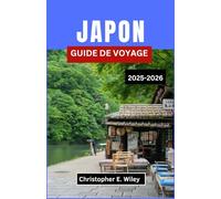JAPON GUIDE DE VOYAGE 2025-2026: Un voyage culturel à travers des traditions intemporelles, des merveilles modernes et des aventures inoubliables