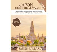 JAPON GUIDE DE VOYAGE 2025: Hébergements essentiels, délices culinaires, meilleures cartes SIM et attractions incontournables