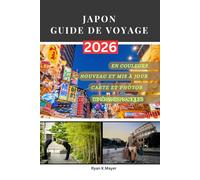 JAPON GUIDE DE VOYAGE: Un guide étape par étape sur l'histoire, la culture, la gastronomie, la nature et les expériences inoubliables qui attendent chaque voyageur.