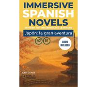 JAPÓN: LA GRAN AVENTURA: A full-length Spanish novel (200 pages) with plenty of images and exercises for elementary / intermediate learners. 24 chapters + full free audio. A2-B1 levels.