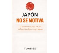 JAPÓN NO SE MOTIVA: El sistema real para actuar incluso cuando no tenés ganas