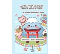 Japón para niños: Mi primer viaje visual: Mi primer libro sobre Japón