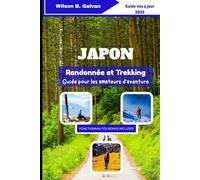 Japon Randonnée et trekking Guide pour les amateurs d'aventure 2025: Sentiers sauvages et secrets de montagne
