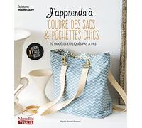 J'apprends à coudre des sacs & pochettes chics: 20 modèles expliqués pas à pas