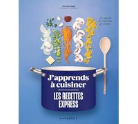 J'apprends à cuisiner les recettes express: Je regarde, je reproduis, je réussis !: 37584