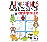J'apprends à dessiner les animaux: j'apprends à dessiner pas à pas pour dessiner des animaux supermignons : livre pour apprendre à dessiner des ... et à colorier, dessiner étape par étape