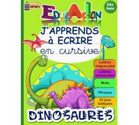 J'APPRENDS à ECRIRE en cursive DINOSAURES: Cahier pour apprendre à écrire en attaché (minuscules et majuscules) tout l’alphabet | Fiche explicative ... aux enfants en CP (dès 6 ans) | Jeux ludiques