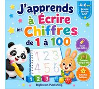 J'apprends à Écrire les Chiffres de 1 à 100: Cahier d'Écriture Maternelle pour Apprendre à Tracer les Chiffres et Compter | Livre d'Exercices pour Enfants de 4-6 ans | Grande Section et CP