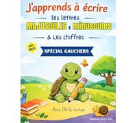 J'apprends à écrire les lettres majuscules et minuscules et les chiffres: Spécial gauchers