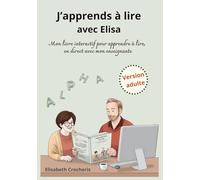 J'apprends à lire avec Elisa - Version adulte: Mon livre interactif pour apprendre à lire en direct avec mon enseignante