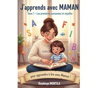 J'apprends avec MAMAN - TOME 1 : Méthode Syllabique Illustrée pour Apprendre a Lire des 5 ans | Livre Educatif CP-CE1 | Apprentissage de la Lecture