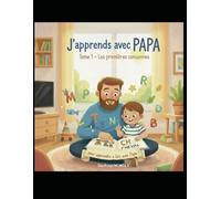 J'apprends avec PAPA - TOME 1 : Méthode Syllabique Illustrée pour Apprendre a Lire dès 5 ans | Livre Educatif CP-CE1 | Apprentissage de la Lecture