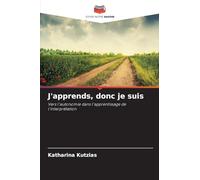 J'apprends, donc je suis: Vers l'autonomie dans l'apprentissage de l'interprétation