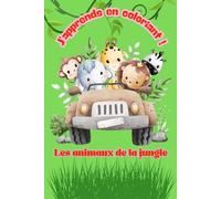 J'APPRENDS EN COLORIANT: Les animaux de la jungle