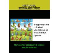 J'apprends en coloriant .Les lettres et les animaux rigolos.: Mon premier abécédaire à colorier avec les animaux