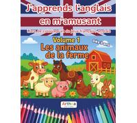 J'apprends l'anglais en m'amusant - Livre de coloriage et jeux bilingue français / anglais: Volume 1 : Les animaux de la ferme - Livre éducatif pour enfants dès 3 ans