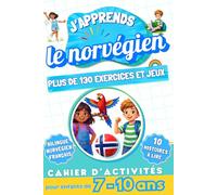 J'apprends le norvégien : Cahier d'activités bilingue pour enfants de 7 à 10 ans: Plus de 130 exercices et jeux, 10 histoires illustrées