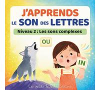 J'apprends le son des lettres: Niveau 2 : Les sons complexes