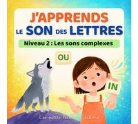 J'apprends le son des lettres niveau 2 : Les sons complexes: méthode de lecture dès la maternelle