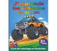 J'apprends les véhicules en action: Livre de coloriage et d'activités