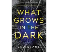 Jaq Evans What Grows in the Dark (Tascabile)